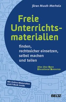 Muuß-Merholz |  Freie Unterrichtsmaterialien finden, rechtssicher einsetzen, selbst machen und teilen | Buch |  Sack Fachmedien