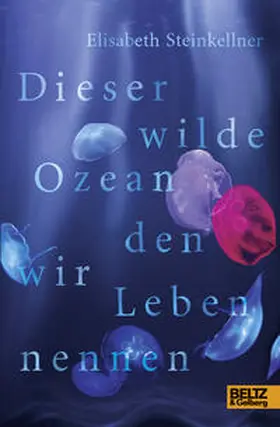Steinkellner |  Dieser wilde Ozean, den wir Leben nennen | Buch |  Sack Fachmedien