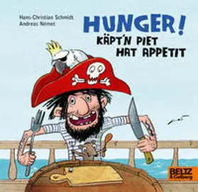 Német / Schmidt |  Hunger! Käpt'n Piet hat Appetit | Buch |  Sack Fachmedien