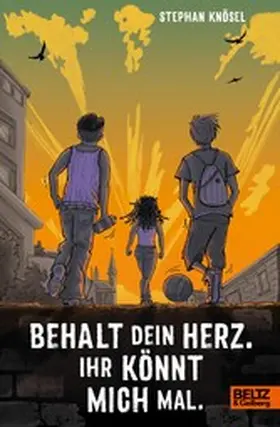 Knösel |  Behalt Dein Herz. Ihr könnt mich mal | eBook | Sack Fachmedien