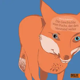Baltscheit |  Die Geschichte vom Fuchs, der den Verstand verlor | Buch |  Sack Fachmedien