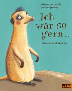 Holzwarth / Jeschke |  Ich wär so gern ... dachte das Erdmännchen | Buch |  Sack Fachmedien