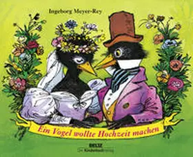 Meyer-Rey |  Ein Vogel wollte Hochzeit machen | Buch |  Sack Fachmedien
