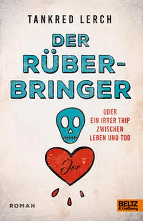 Lerch |  Der Rüberbringer oder Ein irrer Trip zwischen Leben und Tod | Buch |  Sack Fachmedien