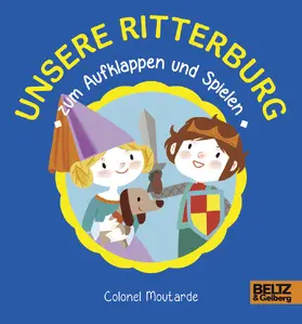 Moutarde |  Unsere Ritterburg zum Aufklappen und Spielen | Buch |  Sack Fachmedien