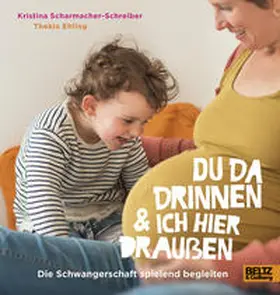 Scharmacher-Schreiber |  Du da drinnen und ich hier draußen. Die Schwangerschaft spielend begleiten | Buch |  Sack Fachmedien