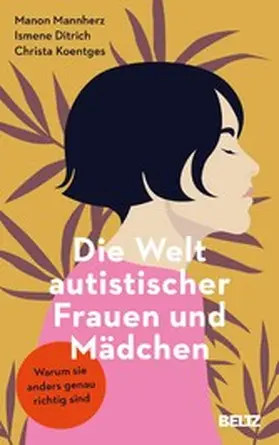 Mannherz / Ditrich / Koentges |  Die Welt autistischer Frauen und Mädchen | eBook | Sack Fachmedien