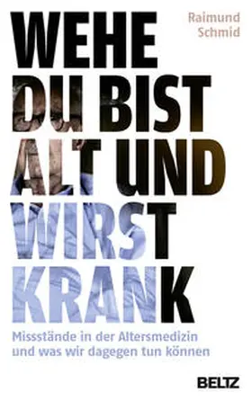 Schmid |  Wehe, du bist alt und wirst krank | Buch |  Sack Fachmedien