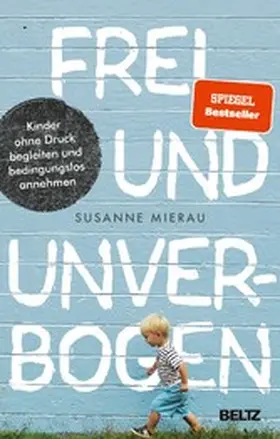Mierau |  Frei und unverbogen | eBook | Sack Fachmedien