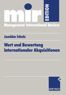 Scholz |  Wert und Bewertung internationaler Akquisitionen | Buch |  Sack Fachmedien
