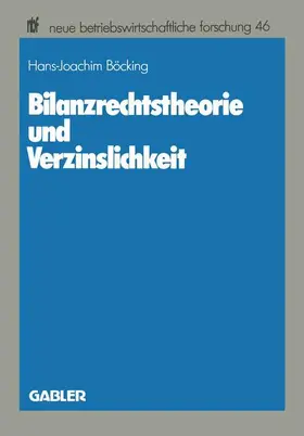 Böcking |  Bilanzrechtstheorie und Verzinslichkeit | Buch |  Sack Fachmedien