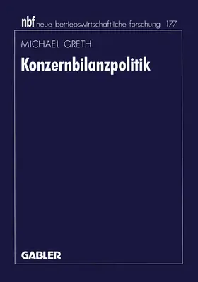 Greth | Konzernbilanzpolitik | Buch | 978-3-409-13276-3 | sack.de