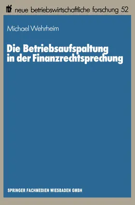 Wehrheim |  Die Betriebsaufspaltung in der Finanzrechtsprechung | Buch |  Sack Fachmedien