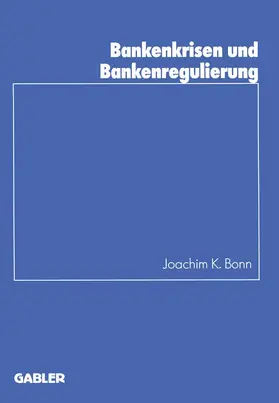 Bonn | Bankenkrisen und Bankenregulierung | Buch | 978-3-409-14446-9 | sack.de