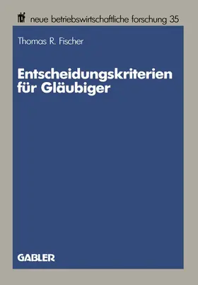 Fischer |  Entscheidungskriterien für Gläubiger | Buch |  Sack Fachmedien