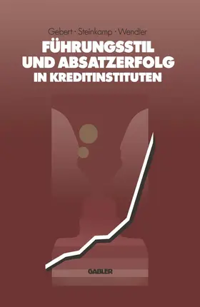 Gebert / Wendler / Steinkamp |  Führungsstil und Absatzerfolg in Kreditinstituten | Buch |  Sack Fachmedien