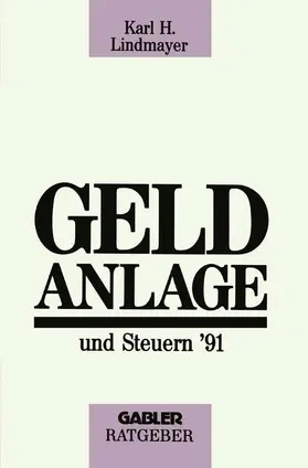 Lindmayer |  Geldanlage und Steuern '91 | Buch |  Sack Fachmedien