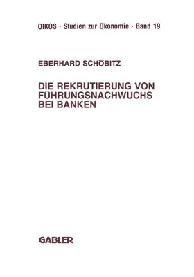 Schöbitz |  Die Rekrutierung von Führungsnachwuchs bei Banken | Buch |  Sack Fachmedien
