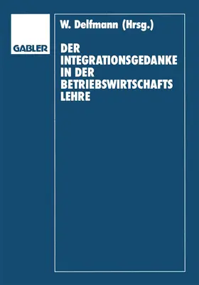 Delfmann / Adam / Koch |  Der Integrationsgedanke in der Betriebswirtschaftslehre | Buch |  Sack Fachmedien