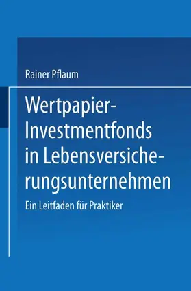 Pflaum |  Wertpapier-Investmentfonds in Lebensversicherungsunternehmen | Buch |  Sack Fachmedien