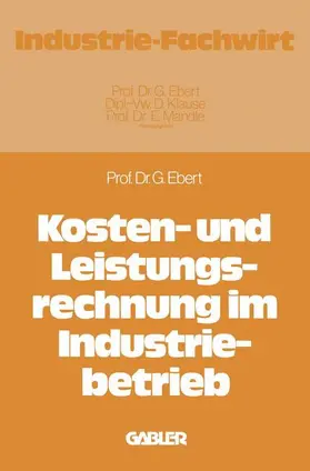 Ebert |  Kosten- und Leistungsrechnung im Industriebetrieb | Buch |  Sack Fachmedien