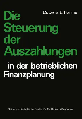 Harms |  Die Steuerung der Auszahlungen in der betrieblichen Finanzplanung | Buch |  Sack Fachmedien