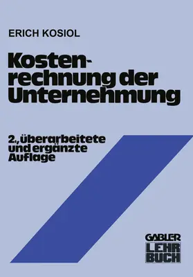 Kosiol |  Kostenrechnung der Unternehmung | Buch |  Sack Fachmedien