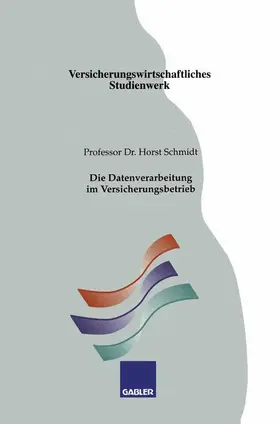 Schmidt |  Die Datenverarbeitung im Versicherungsbetrieb | Buch |  Sack Fachmedien