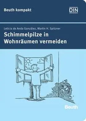 Spitzner / de Anda Gonzalez / DIN e.V. |  Schimmelpilze in Wohnräumen vermeiden | Buch |  Sack Fachmedien