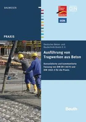 Deutscher Beton- und Bautechnik Verein e.V. (DBV) Kaufmännische Abteilung / DIN e. V. |  Ausführung von Tragwerken aus Beton | Buch |  Sack Fachmedien