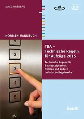 DIN e.V. / Verband der TÜV e. V. (VdTÜV) |  TRA - Technische Regeln für Aufzüge 2015 | Buch |  Sack Fachmedien