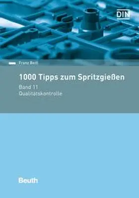 Beitl / DIN e.V. |  1000 Tipps zum Spritzgießen. Band 11 | Buch |  Sack Fachmedien