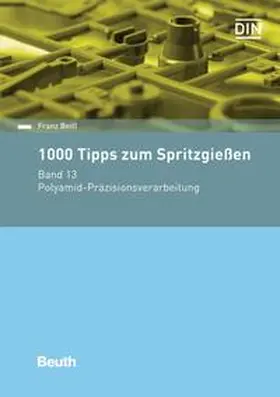 Beitl / DIN e.V. |  1000 Tipps zum Spritzgießen. Band 13 | Buch |  Sack Fachmedien