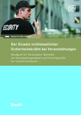 Bernhardt / DIN e.V. |  Der Einsatz nichtstaatlicher Sicherheitskräfte bei Veranstaltungen | eBook | Sack Fachmedien