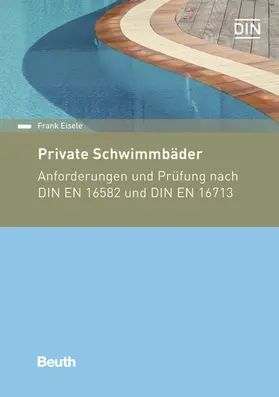 Eisele / DIN e.V. |  Private Schwimmbäder, Schwimmbadanlagen und -geräte | eBook | Sack Fachmedien