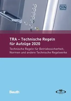 DIN e.V. / Verband der TÜV e. V. (VdTÜV) |  TRA - Technische Regeln für Aufzüge 2020 | Buch |  Sack Fachmedien