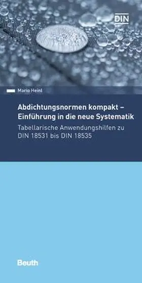 Heinl / DIN e.V. |  Abdichtungsnormen kompakt - Einführung in die neue Systematik | Buch |  Sack Fachmedien