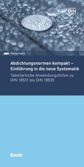 Heinl / DIN e. V. |  Abdichtungsnormen kompakt - Einführung in die neue Systematik - Buch mit E-Book | Buch |  Sack Fachmedien