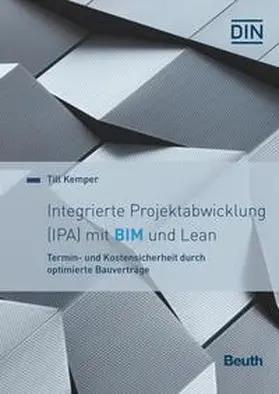 DIN e. V. / Kemper |  Integrierte Projektabwicklung (IPA) mit BIM und Lean - Buch mit E-Book | Buch |  Sack Fachmedien