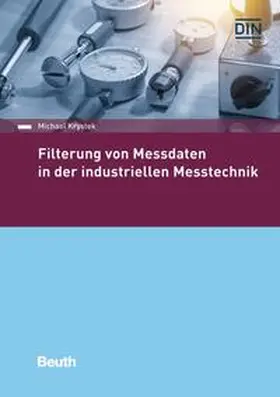 Krystek / DIN e.V. | Filterung von Messdaten in der industriellen Messtechnik | Buch | 978-3-410-30773-0 | sack.de