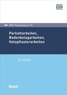 DIN e.V. |  Parkettarbeiten, Bodenbelagarbeiten, Holzpflasterarbeiten | Buch |  Sack Fachmedien