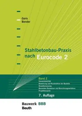 Bender / Goris |  Stahlbetonbau-Praxis nach Eurocode 2: Band 2 - Buch mit E-Book | Buch |  Sack Fachmedien