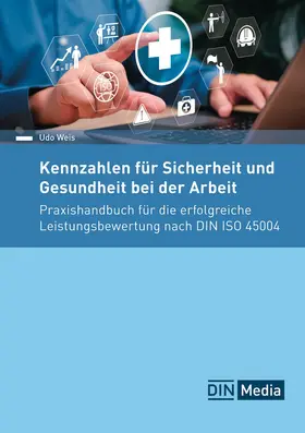 Weis |  Kennzahlen für Sicherheit und Gesundheit bei der Arbeit | Buch |  Sack Fachmedien