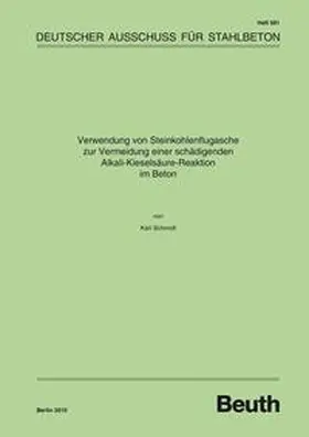 Schmidt / DAfStb | Verwendung von Steinkohlenflugasche zur Vermeidung einer schädigenden Alkali-Kieselsäure-Reaktion im Beton | Buch | 978-3-410-65060-7 | sack.de