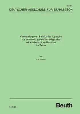 Schmidt / DAfStb |  Verwendung von Steinkohlenflugasche zur Vermeidung einer schädigenden Alkali-Kieselsäure-Reaktion im Beton | eBook | Sack Fachmedien
