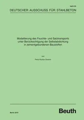 Rucker-Gramm / DAfStb |  Modellierung des Feuchte- und Salztransports unter Berücksichtigung der Selbstabdichtung in zementgebundenen Baustoffen | Buch |  Sack Fachmedien