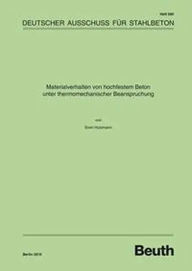 Huismann / DAfStb |  Materialverhalten von hochfestem Beton unter thermomechanischer Beanspruchung | Buch |  Sack Fachmedien