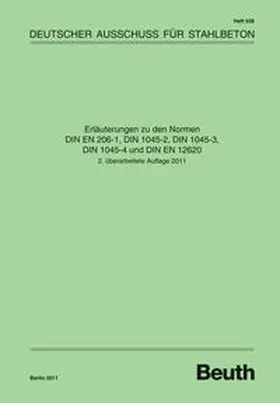 DAfStb |  Erläuterungen zu den Normen DIN EN 206-1, DIN 1045-2, DIN 1045-3, DIN 1045-4 und DIN EN 12620 | Buch |  Sack Fachmedien