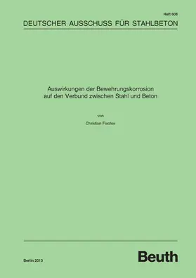 Fischer / DAfStb |  Auswirkungen der Bewehrungskorrosion auf den Verbund zwischen Stahl und Beton | eBook | Sack Fachmedien
