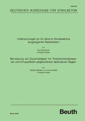 Gehlen / Osterminski / von Greve-Dierfeld |  Untersuchungen an 43 Jahre im Nordseeklima ausgelagerten Betonbalken - Bemessung auf Dauerhaftigkeit mit Teilsicherheitsbeiwerten und mit qualifiziert abgesicherten deskriptiven Regeln | eBook | Sack Fachmedien